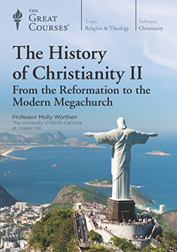 History Of Christianity Ii: From The Reformation