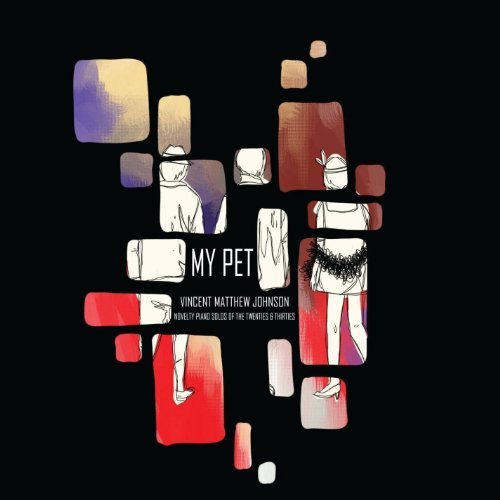 My Pet: Novelty Piano Solos of the Twenties & Thir