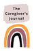 The Caregiver's Journal