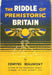 THE RIDDLE OF PREHISTORIC BRITAIN Hardback
