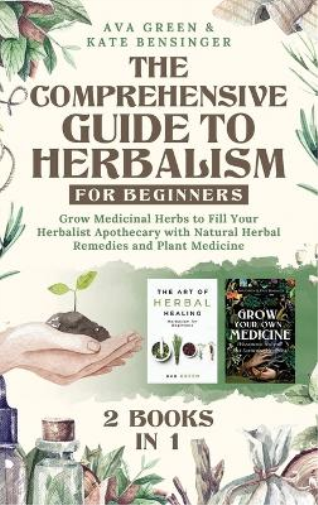 The Comprehensive Guide to Herbalism for Beginners