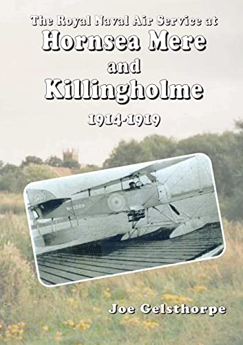 The Royal Naval Air Service at Hornsea Mere and Killingholme (1914-1919)