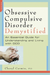 Obsessive-Compulsive Disorder Demystified