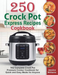 250 Crock Pot Express Recipes Cookbook