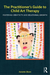 The Practitioner's Guide to Child Art Therapy