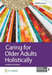 Caring for Older Adults Holistically