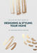 The Step by Step Guide toDesigning and Sstyling Your Home