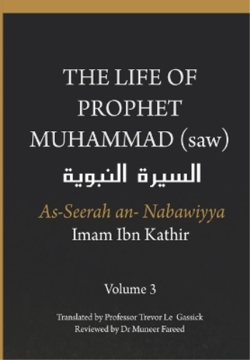 The Life of the Prophet Muhammad (saw) - Volume 3 - As Seerah An Nabawiyya - السيرة النبوية