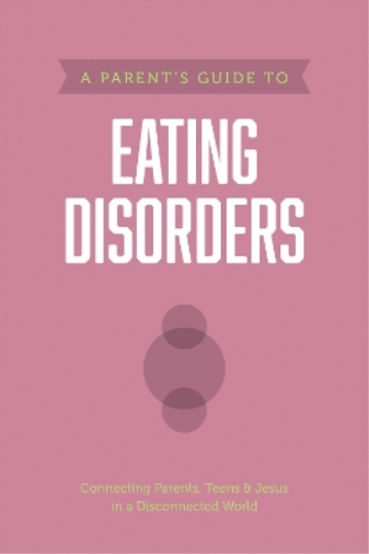 Parent’s Guide to Eating Disorders, A
