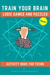 Train Your Brain Logic Games and Puzzles Activity Book for Teens