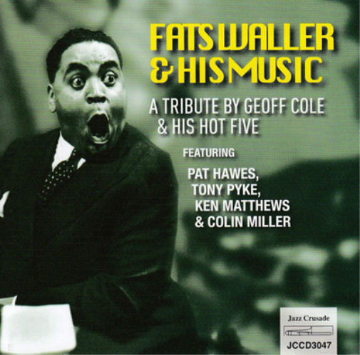 Fats Waller and His Music: A Tribute By Geoff Cole and His Hot Five