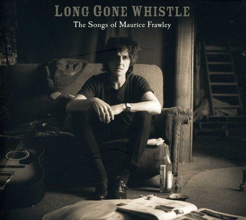 Long Gone Whistle-The Songs of Maurice Frawley