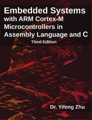 Embedded Systems with Arm Cortex-M Microcontrollers in Assembly Language and C