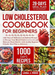 Low Cholesterol Cookbook for Beginners