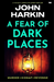 A Fear of Dark Places
