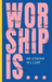 Worship Is...