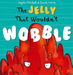 The Jelly That Wouldn't Wobble