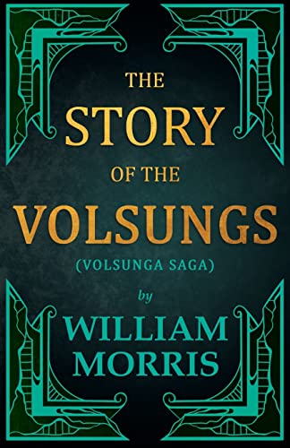The Story of the Volsungs, (Volsunga Saga)