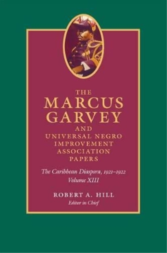 The Marcus Garvey and Universal Negro Improvement Association Papers, Volume XIII