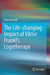 The Lıfe-changıng Impact of Vıktor Frankl's Logotherapy