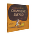 Todo Lo Que Sé Cuando Me Enfado