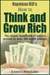 Napoleon Hill's How to Think and Grow Rich - The Classic Handbook of Success Proved By Over 500 World Leaders.