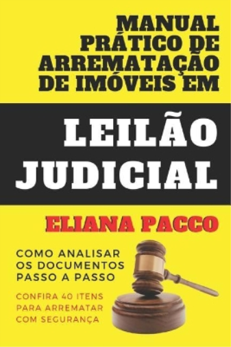 Manual Prático de Arrematação de Imóveis Em Leilão Judicial