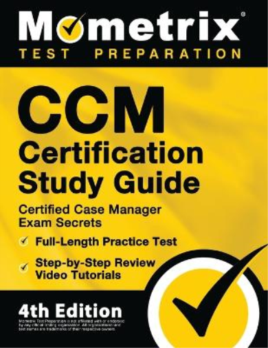 CCM Certification Study Guide - Certified Case Manager Exam Secrets, Full-Length Practice Test, Step-by-Step Review Video Tutorials
