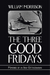 The Three Good Fridays
