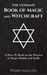 The Ultimate Book of Magic and Witchcraft