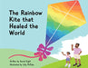 The Rainbow Kite that Healed the World