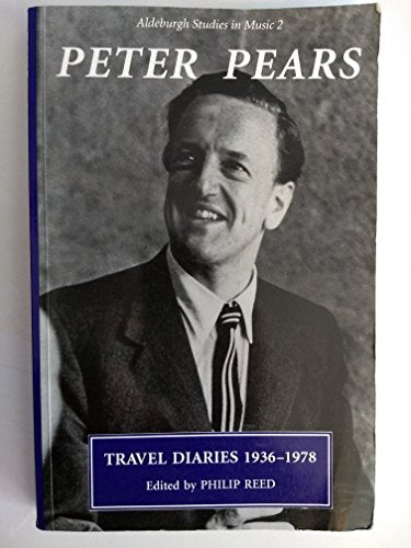 The Travel Diaries of Peter Pears, 1936-1978