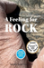 A Feeling for Rock