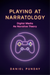 Playing at Narratology