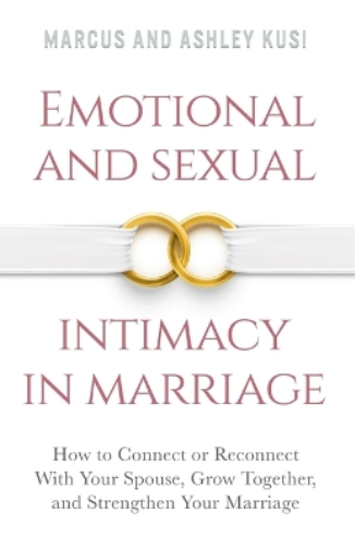 Emotional and Sexual Intimacy in Marriage