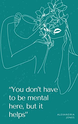 You Don't Have to be Mental Here, but it Helps