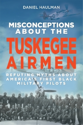 Misconceptions about the Tuskegee Airmen