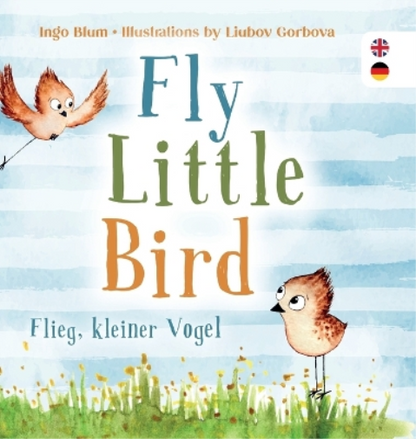 Fly, Little Bird - Flieg, kleiner Vogel