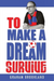 To Make a Dream Survive
