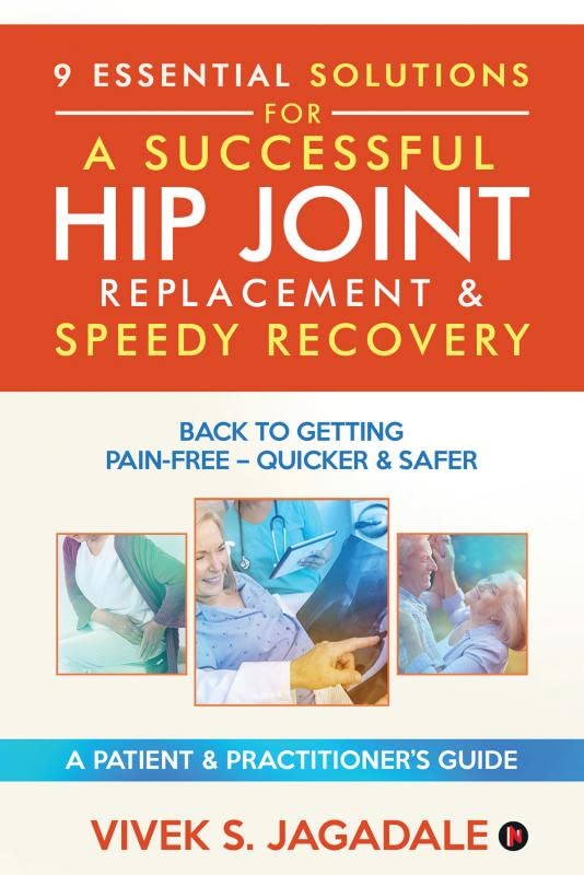 9 Essential Solutions for a Successful Hip Joint Replacement & Speedy Recovery