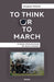 To Think or to March