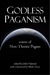 Godless Paganism: Voices of Non-Theistic Pagans