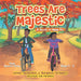 Trees Are Majestic