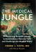Medical Jungle: A Pioneering Surgeon's Battle to Revolutionize Vascular Care and Challenge the Medical Mafia