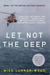 Let Not the Deep
