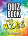 The Quiz Book For Kids