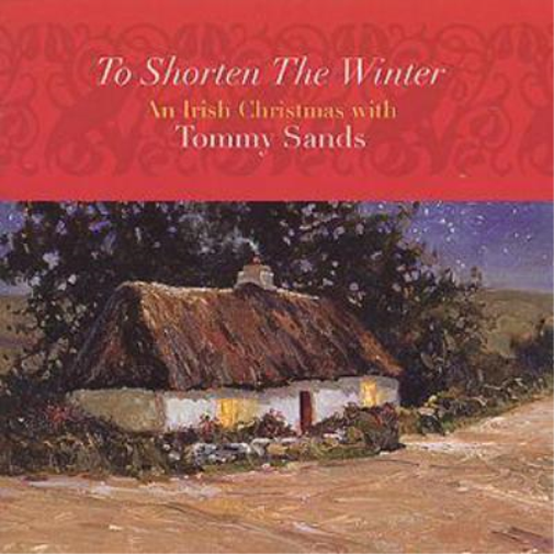 To Shorten the Winter: An Irish Christmas With Tommy Sands