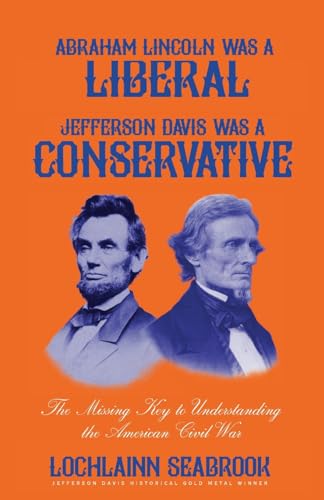 Abraham Lincoln Was a Liberal, Jefferson Davis Was a Conservative