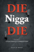 DIE Nigga DIE