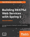 Building RESTful Web Services with Spring 5 -